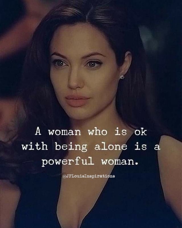 ღ A Woman Who Is Ok With Being Alone Is A Powerful Woman ~.jpg