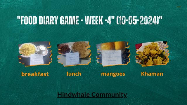 FOOD DIARY GAME - WEEK -4 (10-05-2024).jpg