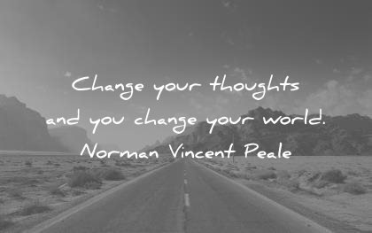 life-quotes-change-your-thoughts-and-you-change-your-world-norman-vincent-peale-wisdom-quotes.jpg