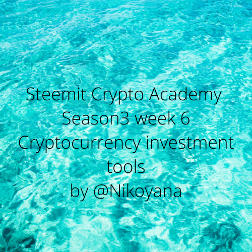 Steemit Crypto Academy Season3 week 6 Cryptocurrency investment tools by @Nikoyana.png