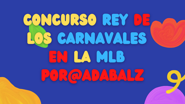 CONCURSO  Rey de los Carnavales en la MLB  por@adabalz.png