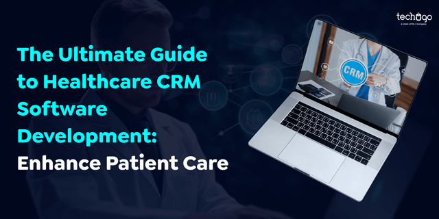 The-Ultimate-Guide-to-Healthcare-CRM-Software-Development_-Enhance-Patient-Care.png