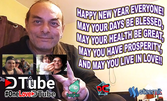 HAPPY NEW YEAR TO ALL MY FAMILY AND TO ALL OF THE @DTUBE & @STEEMIT PLATFORMS - MAY YOU LIVE IN ABUNDANCE OF LOVE.jpg