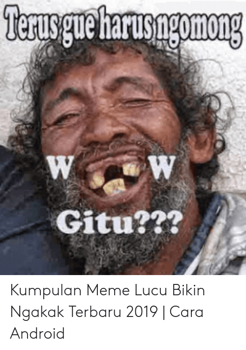 terusgue-harusngomong-w-gitu-kumpulan-meme-lucu-bikin-ngakak-terbaru-51170749.png