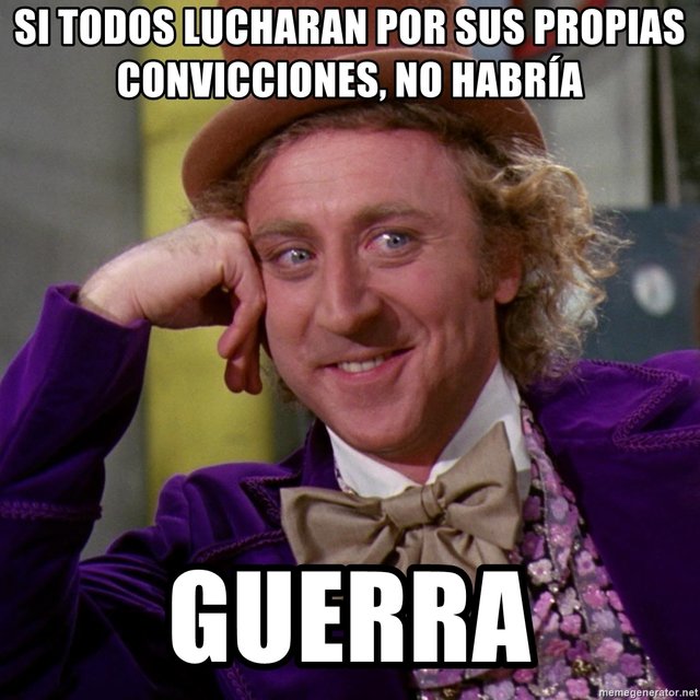 si-todos-lucharan-por-sus-propias-convicciones-no-habra-guerra.jpg