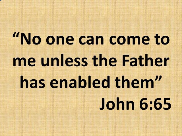 The true disciples of Jesus. No one can come to me unless the Father has enabled them. John 6,65.jpg