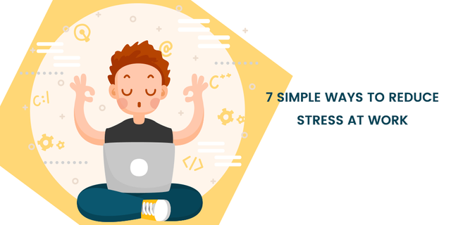 7-Simple-Ways-To-Reduce-Stress-At-Work.png