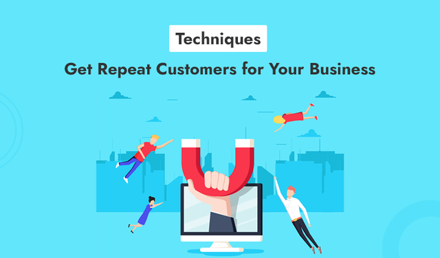 4-Techniques-to-Get-Repeat-Customers-for-Your-Business.png