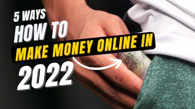 5 Ways to Make Money Online in 2022.png