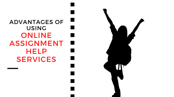 Advantages of Using Online Assignment Help Services.png