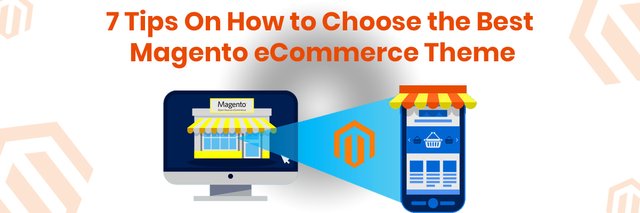 7 Tips On How to Choose the Best Magento eCommerce Theme.jpg