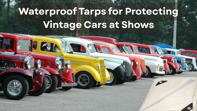Waterproof Tarps for Protecting Vintage Cars at Shows.jpg