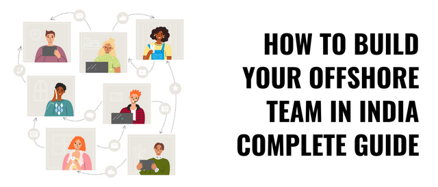 How to Build Your Offshore Team In India: Complete Guide 