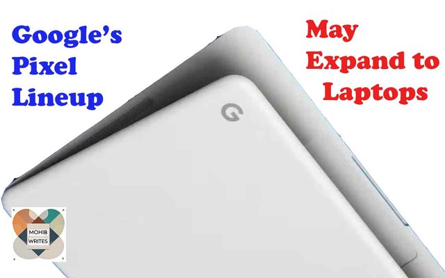 Google’s Pixel Lineup May Expand to Laptops.jpg