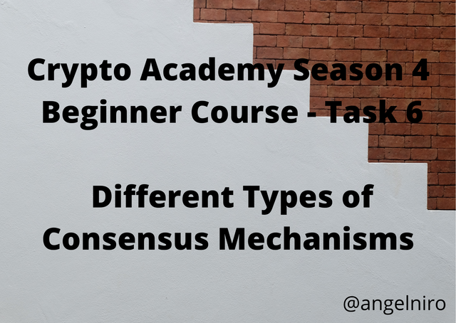 Crypto Academy Season 4 Beginner Course - Task 6 Different Types of Consensus Mechanisms by @angelniro.png