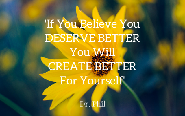 If-You-Believe-You-DESERVE-BETTER-You-Will-CREATE-BETTER-For-Yourself-1080x675.png