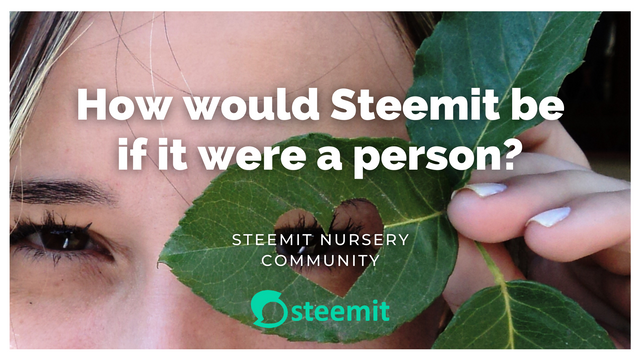 How would Steemit be if it were a person_.png