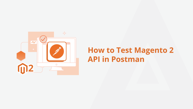 How-to-Test-Magento-2-API-in-Postman-Social-Share.png