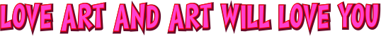 love art and art will love you.png