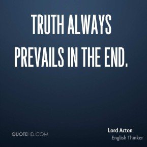 In The End Truth Will Always Prevail No Matter How Many Voices