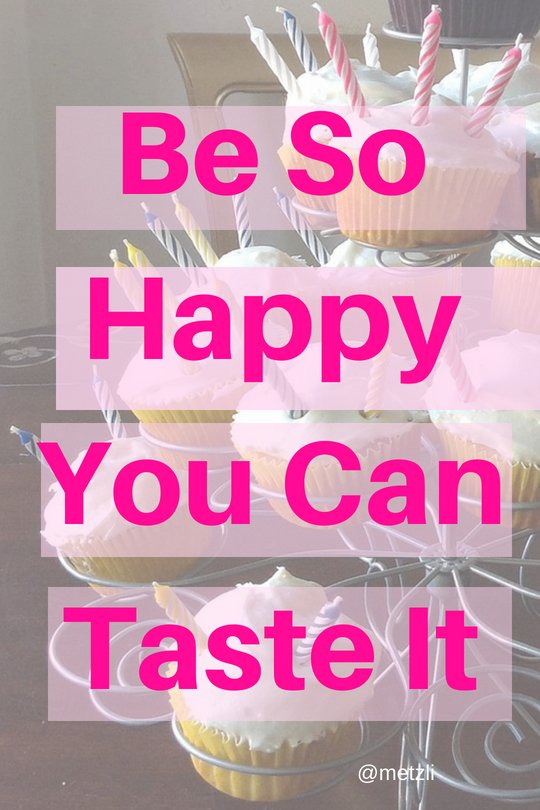 Be So Happy You Can Taste It.jpg