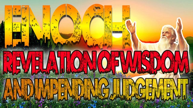 Enoch Revelation Of Wisdom And Impending Judgement.jpg