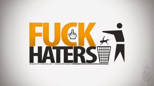 fuck_haters_by_cropptor-d3f6kf4.jpg