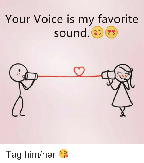 your-voice-is-my-favorite-sound-tag-him-her-😘-13233008.png