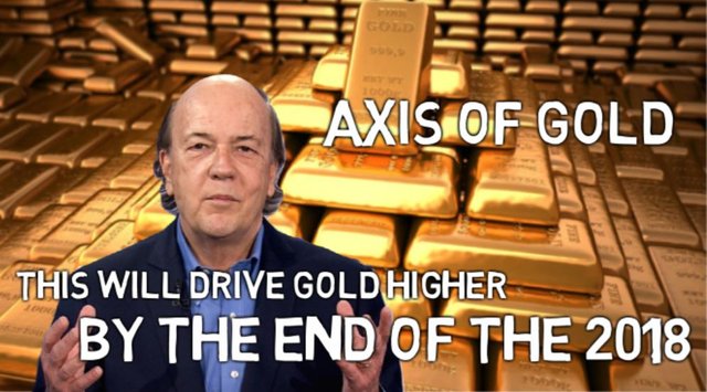 AXIS OF GOLD This will drive gold higher in 2018.JPG