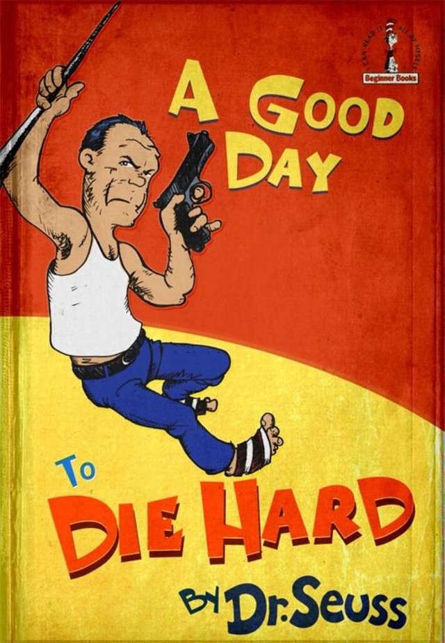 Good Day to Die Hard Dr Suess.jpeg