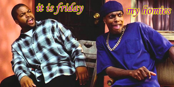 Friday my homies.png