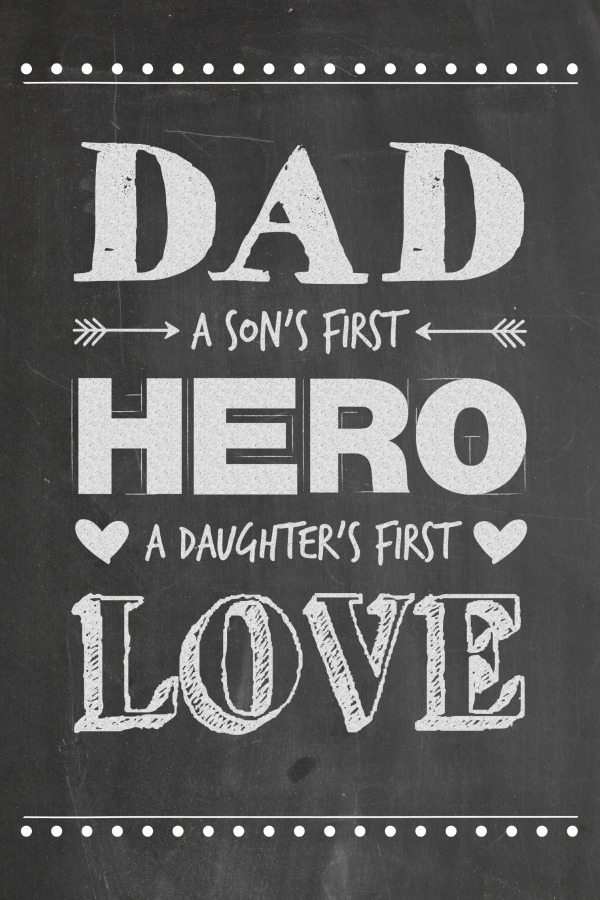 Dad-A-Sons-First-Hero-A-Daughters-First-Love-Juggling-Act-Mama-free-Fathers-Day-chalkboard-printable.jpg