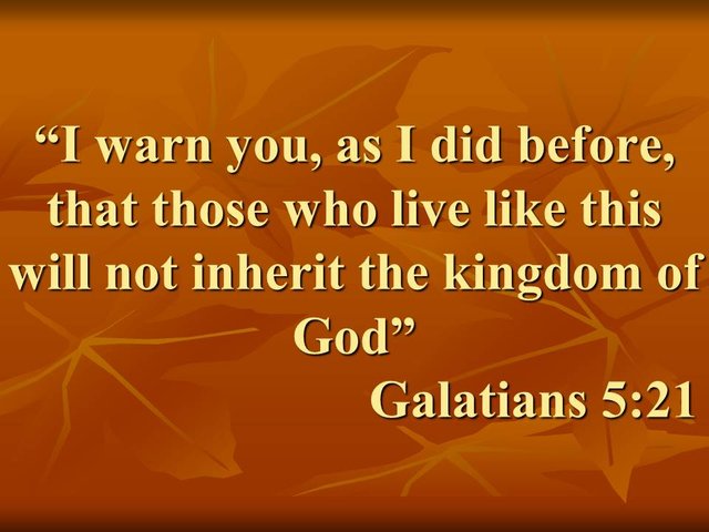 Bible devotion. That those who live like this will not inherit the kingdom of God. Galatians 5,21.jpg