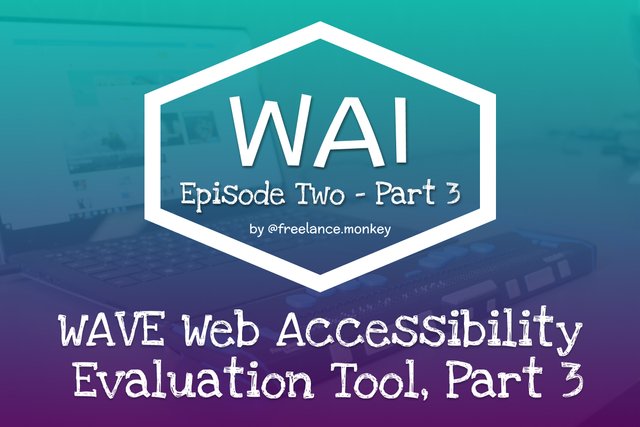 Website Accessibility: WAVE Web Accessibility Evaluation Tool, Part 3