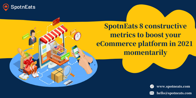 SpotnEats 8 Constructive Metrics to Boost Your eCommerce Platform in 2021 Momentarily.png