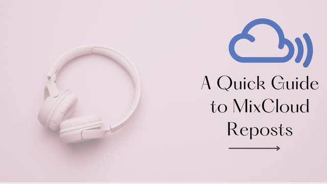 A Quick Guide to MixCloud Reposts.jpg