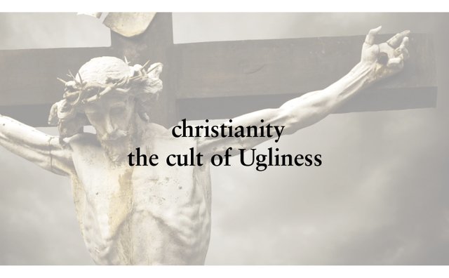 christianity the cult of ugliness.jpg