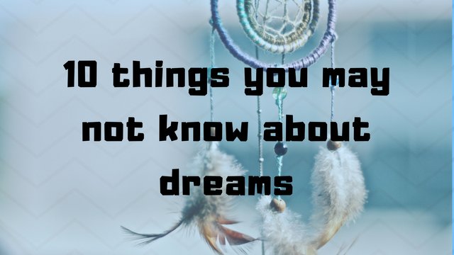 10 things you may not know about dreams.jpg