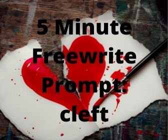 5 Minute Freewrite Prompt_ cleft.jpg