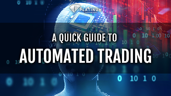 A QUICK GUIDE TO AUTOMATED TRADING