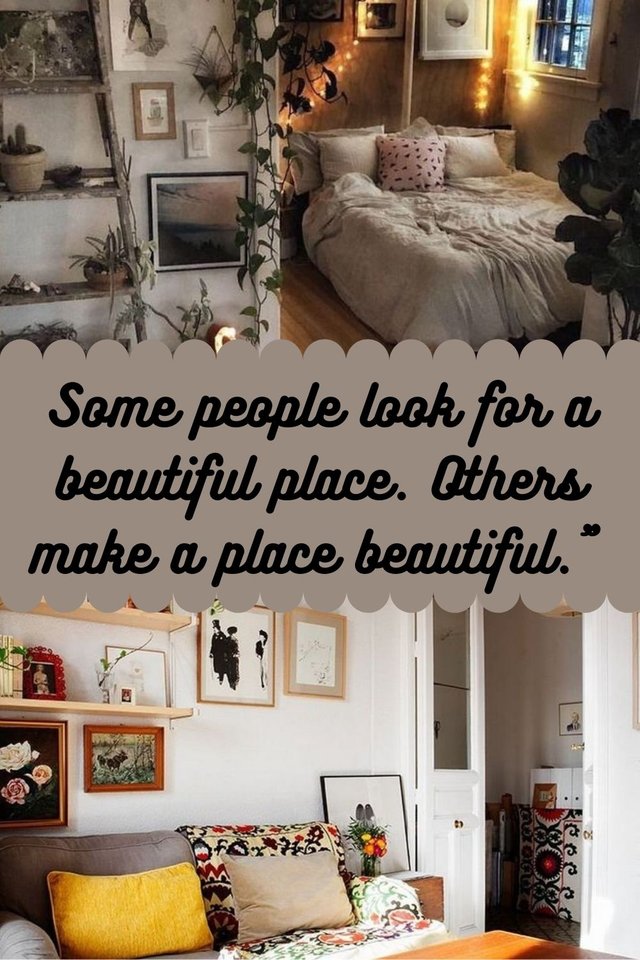 Some people look for a beautiful place. Others make a place beautiful.” — Hazrat Inayat Khan.jpg