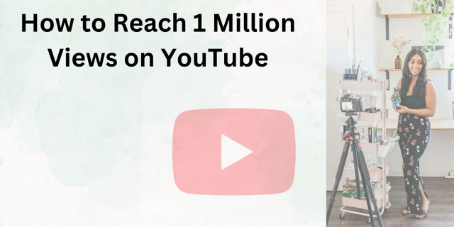 How to Reach 1 Million Views on YouTube.jpg