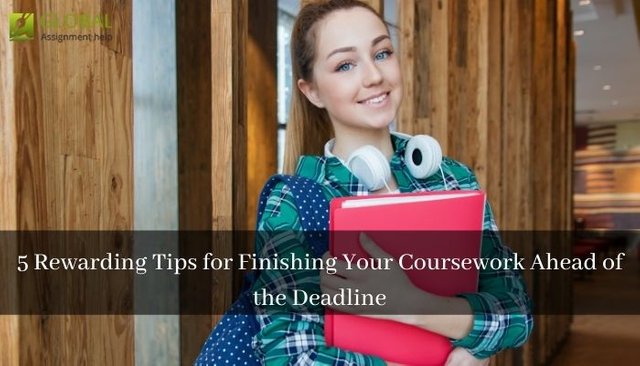 5 Rewarding Tips for Finishing Your Coursework Ahead of the Deadline.jpg