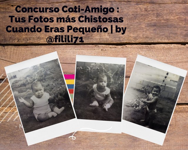 Concurso Coti-Amigo  Tus Fotos más Chistosas Cuando Eras Pequeño  by @filili71.jpg