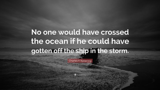 394690-Charles-F-Kettering-Quote-No-one-would-have-crossed-the-ocean-if.jpg