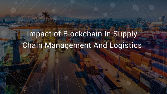 impact-of-blockchain-in-supply-chain-management-and-logistics.jpg