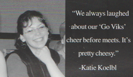 2000-2001 FGHS Yearbook Page 97 Katie Koelbl Cheesy Go Viks Quote.png
