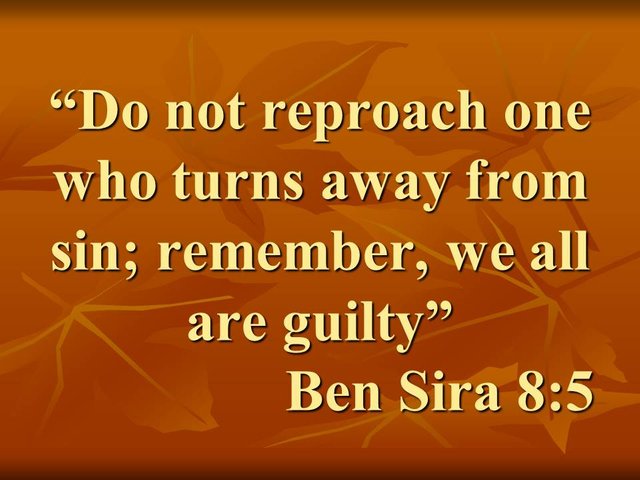 Spiritual reflection of the Bible. Do not reproach one who turns away from sin; remember, we all are guilty. Ben Sira 8,5.jpg