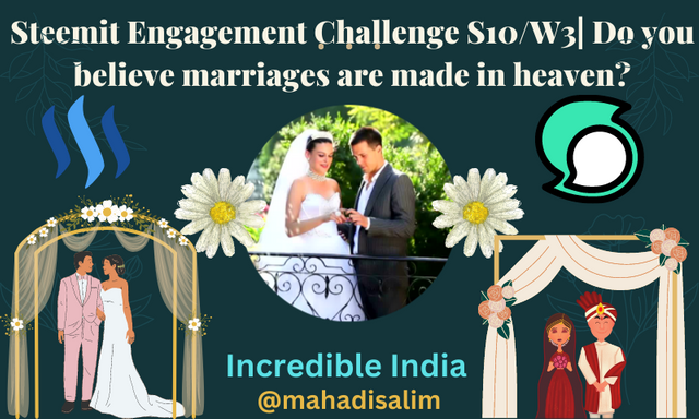 Steemit Engagement Challenge S10W3 Do you believe marriages are made in heaven (1).png