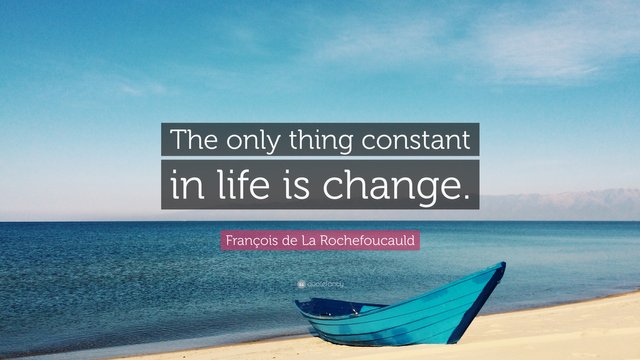 1795625-Fran-ois-de-La-Rochefoucauld-Quote-The-only-thing-constant-in-life.jpg